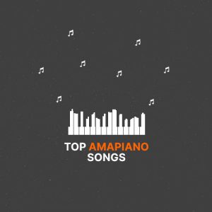 best amapiano songs